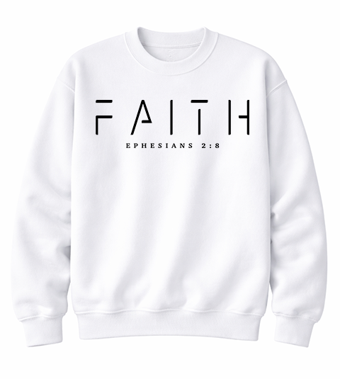 FAITH Sweatshirt– Ephesians 2:8